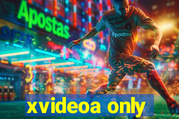 xvideoa only